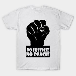 NO JUSTICE! NO PEACE! T-Shirt